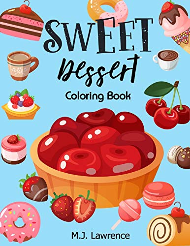 Sweet Dessert Coloring Book: A Sweet Treat Coloring Book For Girls Who Love Desserts At All Ages Large Print Relaxation (Activity Book)
