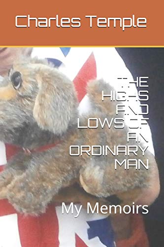 The Highs And Lows Of An Ordinary Man: My Memoirs
