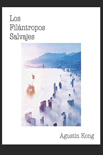 Los Filántropos Salvajes (Spanish Edition)