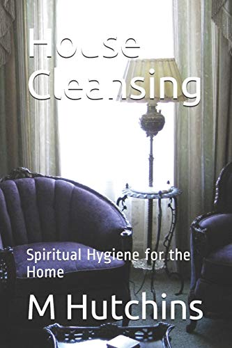 House Cleansing: Spiritual Hygiene For The Home
