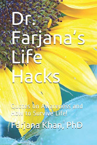 Dr. Farjana?S Life Hacks: Quotes On Awareness And How To Survive Life!