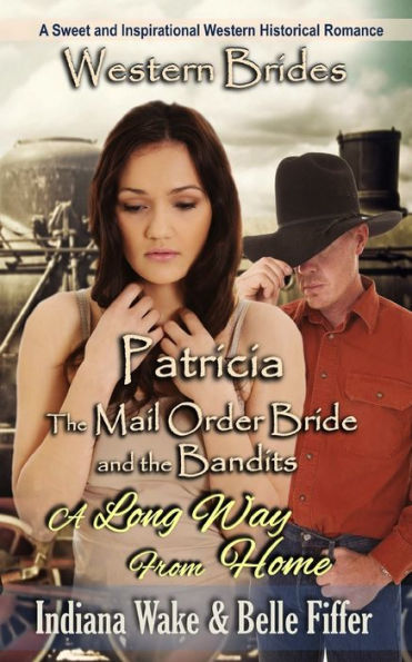 Patricia & A Long Way Home (Mail Order Bride and the Bandits)