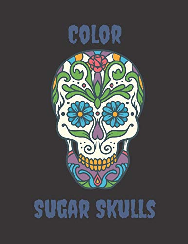 Color Sugar Skulls: 50 Design Coloring Book For Adults