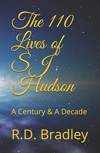 The 110 Lives Of Sj Hudson: A Century & A Decade