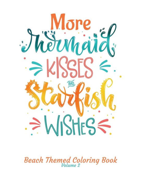 More Mermaid Kisses and Starfish Wishes Beach Themed Coloring Book Volume 2: Adult Coloring Book | Adult Coloring Pages | Mermaid Coloring Pages | ... Pages (Mermaid Kisses Starfish Wishes)