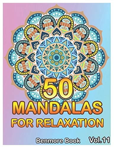 50 Mandalas For Relaxation: Big Mandala Coloring Book For Adults 50 Images Stress Management Coloring Book For Relaxation, Meditation, Happiness And Relief & Art Color Therapy(Volume 11)