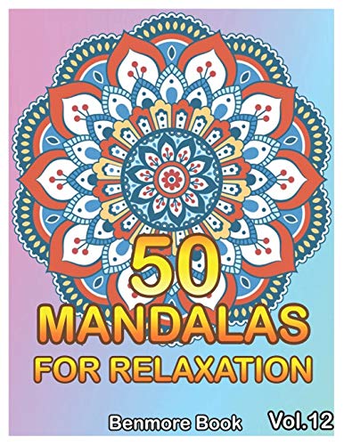 50 Mandalas For Relaxation: Big Mandala Coloring Book For Adults 50 Images Stress Management Coloring Book For Relaxation, Meditation, Happiness And Relief & Art Color Therapy(Volume 12)
