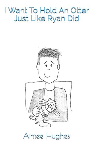 I Want To Hold An Otter Just Like Ryan Did