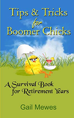 Tips & Tricks For Boomer Chicks: A Survival Book For Retirement Years