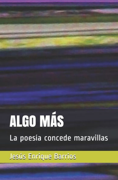 Algo Más: La Poesía Concede Maravillas (Spanish Edition)
