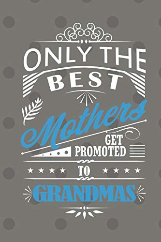Only The Best Mothers Get Promoted To Grandmas