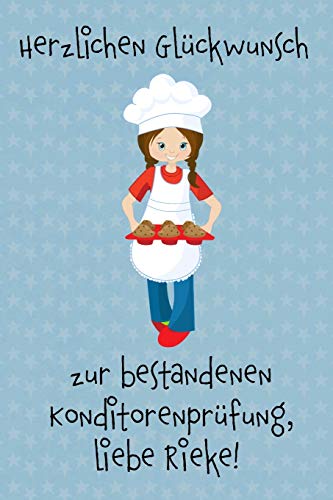 Herzlichen Gl?ckwunsch Zur Bestandenen Konditorenpr?fung, Liebe Rieke! (German Edition)