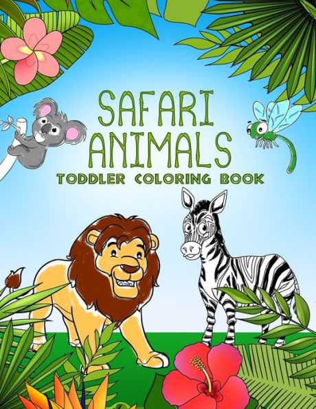 Safari Animals Toddler Coloring Book: Cute Zoo Animals to Color | For Girls or Boys ages 1-4 and plus | Elephant, Lion, Zebra, Giraffe & more