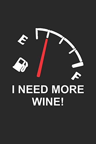 Wein Tasting Buch: Dein Persönliches Verkostungsbuch Zum Selber Ausfüllen ? Für Über 100 Verschiedene Weine ? Handliches 6X9 Format ? Motiv: I Need More Wine (German Edition)