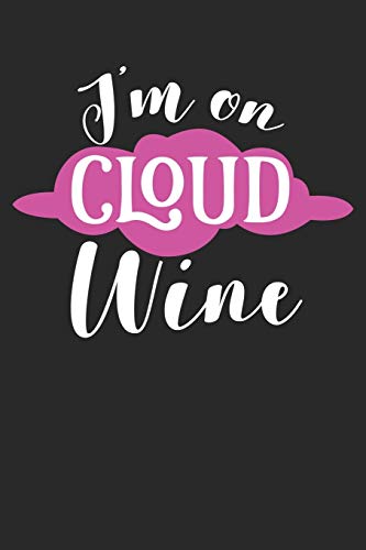 Wein Tasting Buch: Dein Persönliches Verkostungsbuch Zum Selber Ausfüllen ? Für Über 100 Verschiedene Weine ? Handliches 6X9 Format ? Motiv: I'M On Cloud Wine (German Edition)