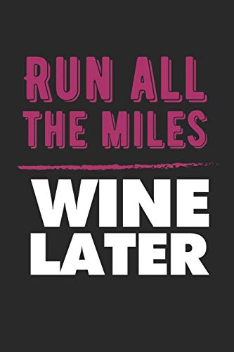 Wein Tasting Buch: Dein Persönliches Verkostungsbuch Zum Selber Ausfüllen ? Für Über 100 Verschiedene Weine ? Handliches 6X9 Format ? Motiv: Run All The Miles Wine Later (German Edition)