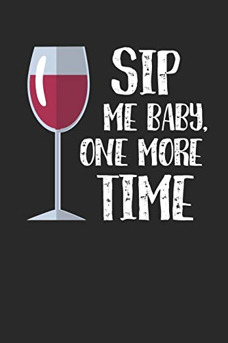 Wein Tasting Buch: Dein Persönliches Verkostungsbuch Zum Selber Ausfüllen ? Für Über 100 Verschiedene Weine ? Handliches 6X9 Format ? Motiv: Sip Me Baby 3 (German Edition)