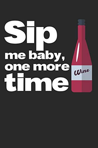 Wein Tasting Buch: Dein Persönliches Verkostungsbuch Zum Selber Ausfüllen ? Für Über 100 Verschiedene Weine ? Handliches 6X9 Format ? Motiv: Sip Me Baby 5 (German Edition)