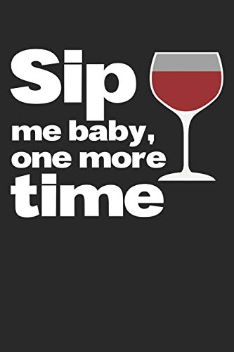 Wein Tasting Buch: Dein Persönliches Verkostungsbuch Zum Selber Ausfüllen ? Für Über 100 Verschiedene Weine ? Handliches 6X9 Format ? Motiv: Sip Me Baby 7 (German Edition)