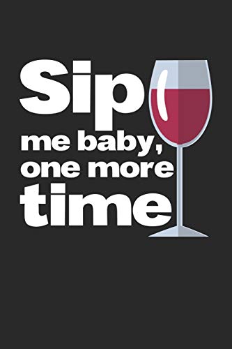Wein Tasting Buch: Dein Persönliches Verkostungsbuch Zum Selber Ausfüllen ? Für Über 100 Verschiedene Weine ? Handliches 6X9 Format ? Motiv: Sip Me Baby 9 (German Edition)