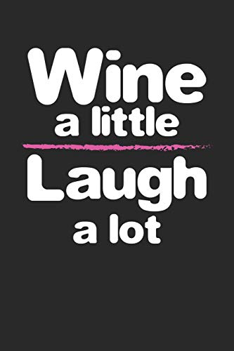 Wein Tasting Buch: Dein Persönliches Verkostungsbuch Zum Selber Ausfüllen ? Für Über 100 Verschiedene Weine ? Handliches 6X9 Format ? Motiv: Wine A Little (German Edition)
