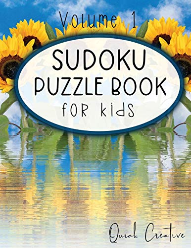 Sudoku Puzzle Book For Kids Volume 1: Easy Sudoku Puzzles Including 330 Sudoku Puzzles With Solutions, Sunflower Edition, Great Gift For Kids (Sunflower Edition Volume)
