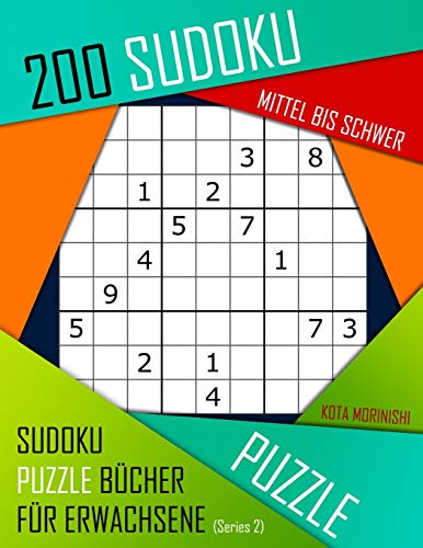 200 Sudoku Mittel Bis Schwer: Mittel Bis Schwer Sudoku Puzzle B?cher F?r Erwachsene Mit L?sung (German Edition)