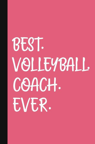 Best. Volleyball. Coach. Ever.: A Thank You Gift For Volleyball Coach | Volunteer Volleyball Coach Gifts | Volleyball Coach Appreciation | Pink