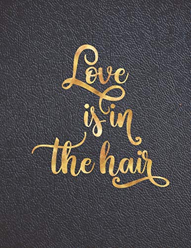 Love Is In The Hair: Appointment Agenda Book Scheduling For Hairstylists, Beauty Salons Spas Hairdressers With Times And Half Hour Increments From 7 Am To 8 Pm 52 Weeks Black Cover 8.5 X 11 In