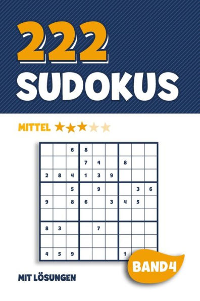 222 Sudokus: R?tselheft Mit 222 Mittel Schweren Sudoku Puzzle R?tsel Im 9X9 Format Mit L?sungen | Ca. Din A5 | Band 4 (German Edition)