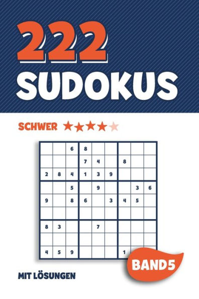 222 Sudokus: R?tselheft Mit 222 Schweren Sudoku Puzzle R?tsel Im 9X9 Format Mit L?sungen | Ca. Din A5 | Band 5 (German Edition)