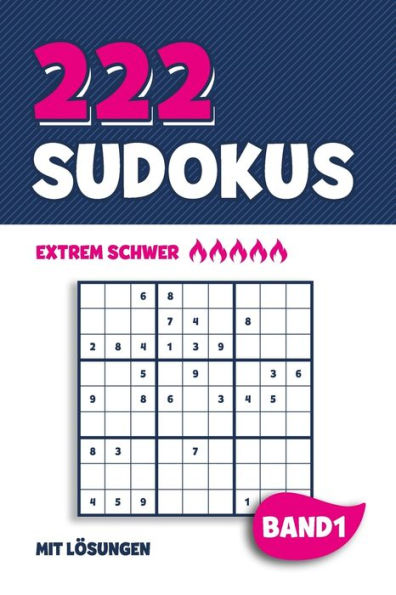 222 Sudokus: R?tselheft Mit 222 Extrem Schweren Sudoku Puzzle R?tsel Im 9X9 Format Mit L?sungen | Ca. Din A5 | Band 1 (German Edition)