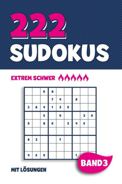 222 Sudokus: R?tselheft Mit 222 Extrem Schweren Sudoku Puzzle R?tsel Im 9X9 Format Mit L?sungen | Ca. Din A5 | Band 3 (German Edition)