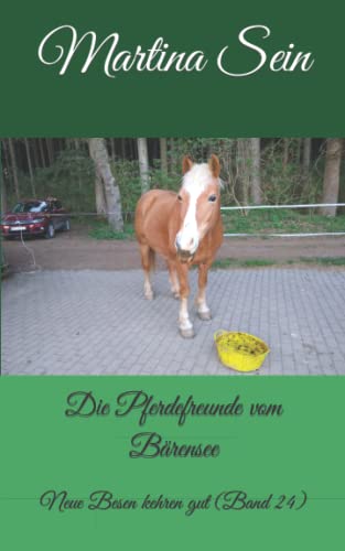Die Pferdefreunde Vom B?rensee: Neue Besen Kehren Gut (German Edition)