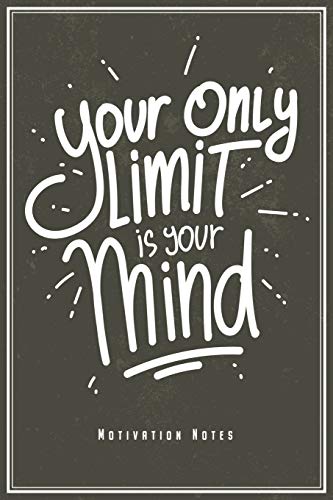Your Only Limit Is Your Mind: Motivations Notizbuch Planer Tagebuch Schreibheft - Geschenk Für Macher Motivation Inspiration Und Erfolg (15,2 X 22.9 ... Geschenkidee Zu Geburtstag & Weihnachten