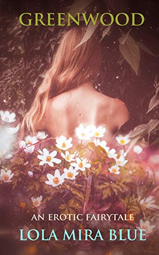 Greenwood: An Erotic Fairytale