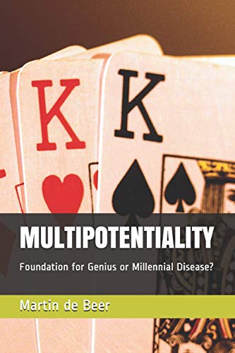 Multipotentiality: Foundation For Genius Or Millennial Disease?