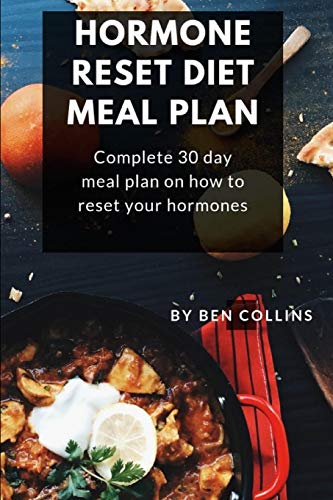 Hormone Reset Diet Meal Plan: Complete 30 Day Meal Plan On How To Reset Your Hormones