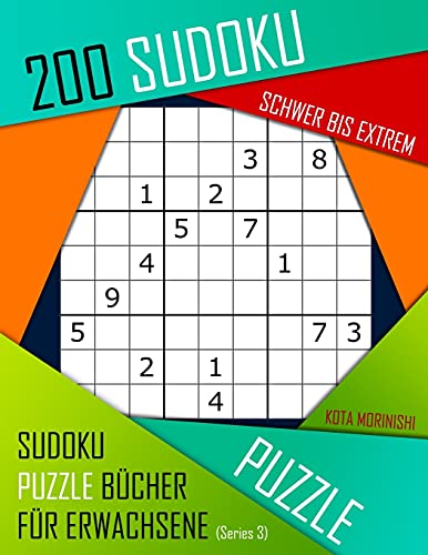 200 Sudoku Schwer Bis Extrem: Schwer Bis Extrem Sudoku Puzzle B?cher F?r Erwachsene Mit L?sung (German Edition)