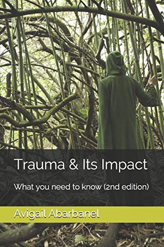 Trauma & Its Impact: What You Need To Know (2Nd Edition) (Fully Human Psychotherapy Tools For Life)