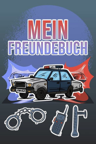 MEIN FREUNDEBUCH: Tolles Freundschaftsbuch f?r kleine Polizisten | 110 Seiten zum Ausf?llen | Format 6x9 Zoll, DIN A5 | Soft Cover matt | (German Edition)