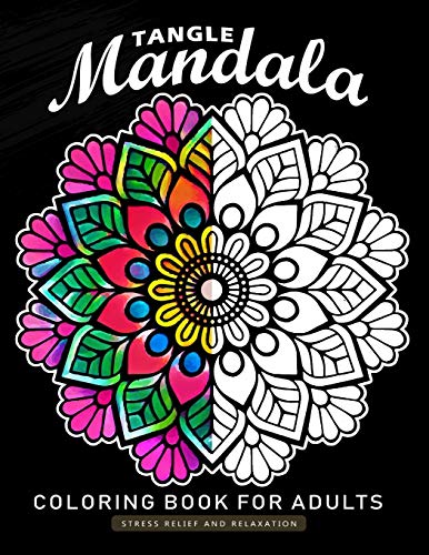 Tangle Mandala Coloring Book For Adults: An Adults Coloring Book Featuring Fun And Relaxing Design