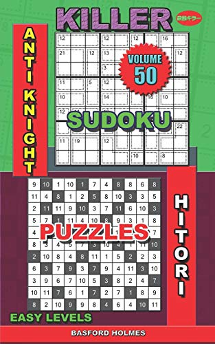 Killer Sudoku Anti Knight. Hitori Puzzles: Easy Levels (Killer Sudoku And His Friends)