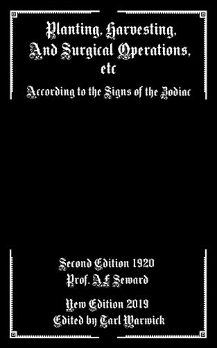 Planting, Harvesting, And Surgical Operations Etc: According To The Signs Of The Zodiac