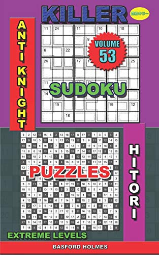 Killer Sudoku Anti Knight. Hitori Puzzles: Extreme Levels (Killer Sudoku And His Friends)