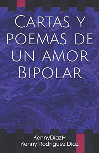 Cartas Y Poemas De Un Amor Bipolar (Spanish Edition)