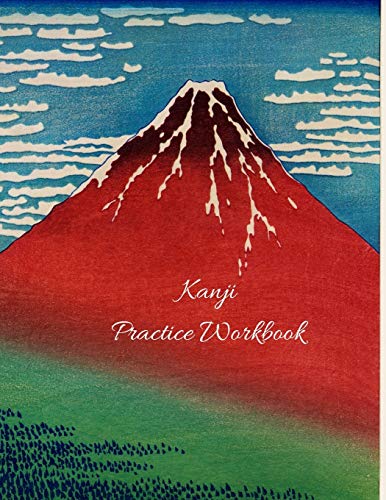 Kanji Practice Workbook: Japanese Writing Notebook (Genkouyoushi Paper) For Kanji, Kana, Katakana And Hiragana Writing
