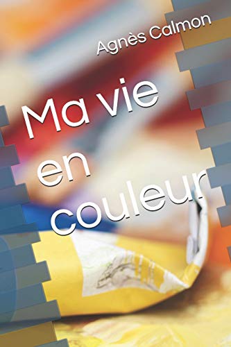 Ma Vie En Couleur (French Edition)