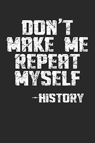 Don't Make Me Repeat Myself -History - 9781090110916