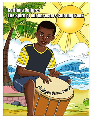 Garifuna Culture: The Spirit Of Our Ancestors Coloring Book